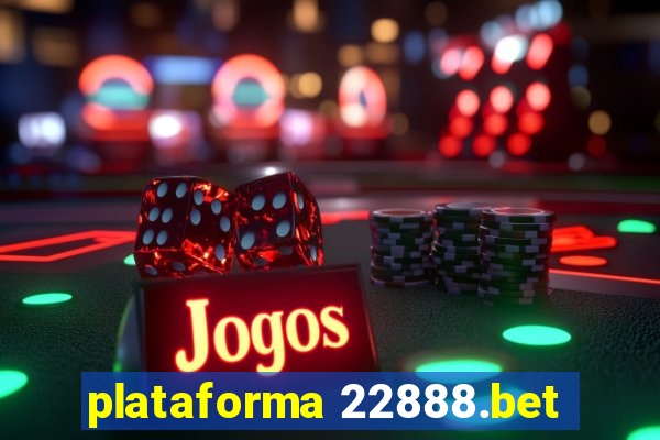 plataforma 22888.bet